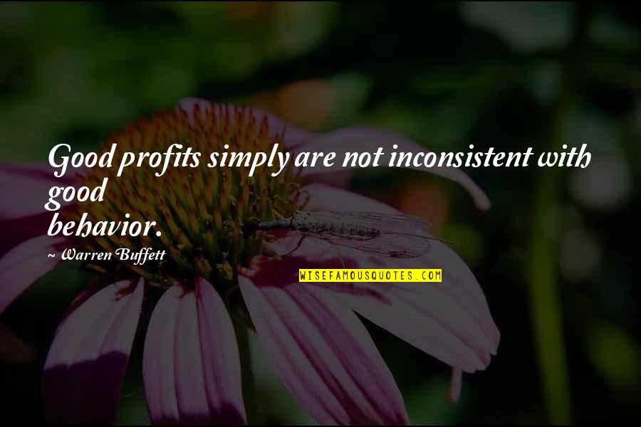 Sideliners Sand Quotes By Warren Buffett: Good profits simply are not inconsistent with good Sideliners Sand Quotes By Warren Buffett: Good profits simply are not inconsistent with good