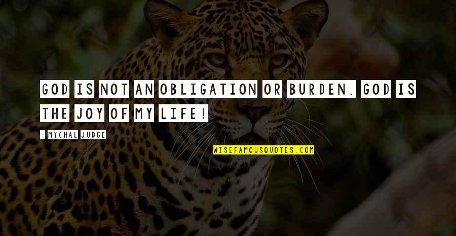 Sideneck Quotes By Mychal Judge: God is not an obligation or burden. God