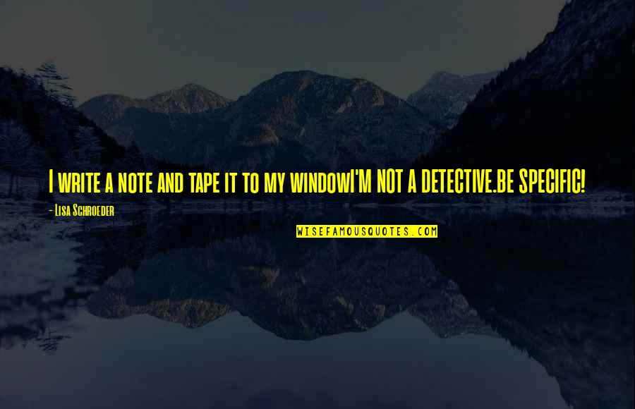 Sidener Quotes By Lisa Schroeder: I write a note and tape it to