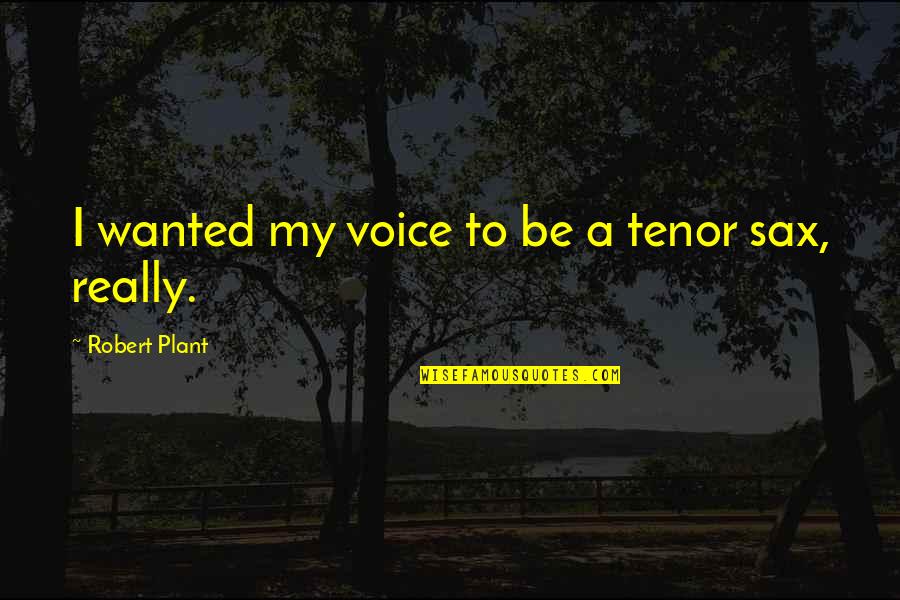 Sidenote Youtube Quotes By Robert Plant: I wanted my voice to be a tenor