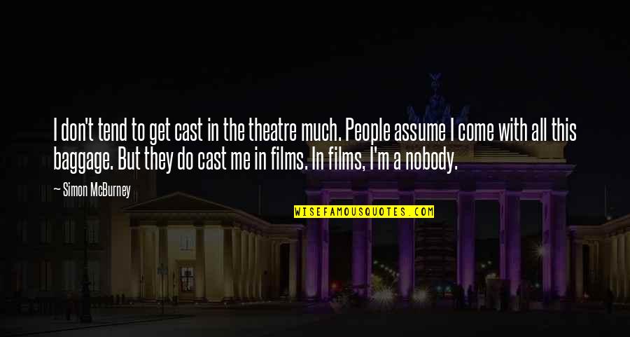 Sideratio Quotes By Simon McBurney: I don't tend to get cast in the Sideratio Quotes By Simon McBurney: I don't tend to get cast in the
