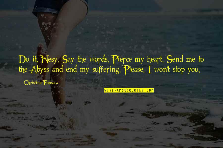 Sideridis Maryx Quotes By Christine Fonseca: Do it, Nesy. Say the words. Pierce my