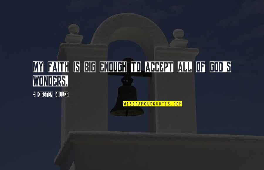 Sideridis Maryx Quotes By Kirsten Miller: My faith is big enough to accept all