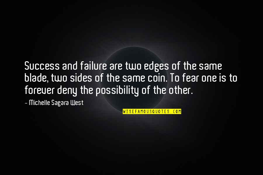 Sides Of A Coin Quotes By Michelle Sagara West: Success and failure are two edges of the Sides Of A Coin Quotes By Michelle Sagara West: Success and failure are two edges of the