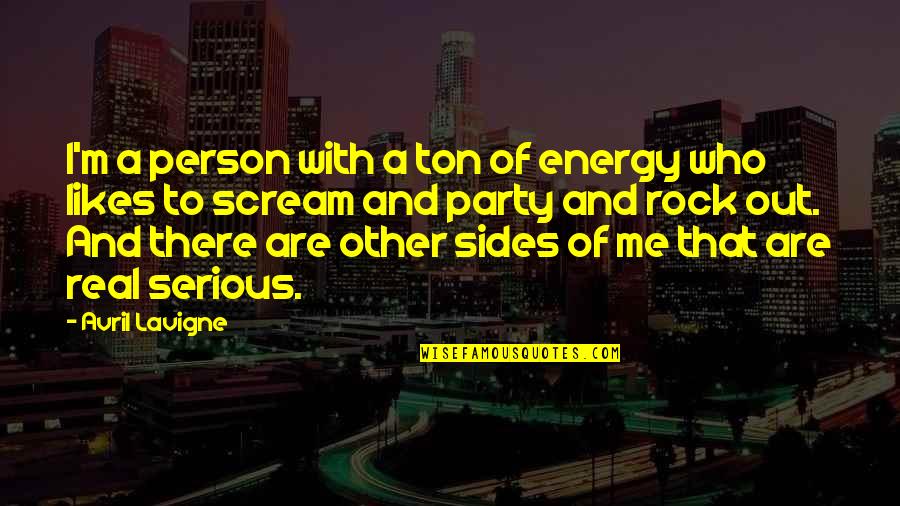Sides Of A Person Quotes By Avril Lavigne: I'm a person with a ton of energy