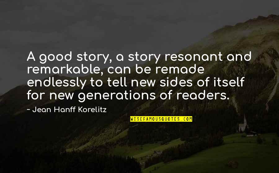 Sides Of The Story Quotes By Jean Hanff Korelitz: A good story, a story resonant and remarkable,