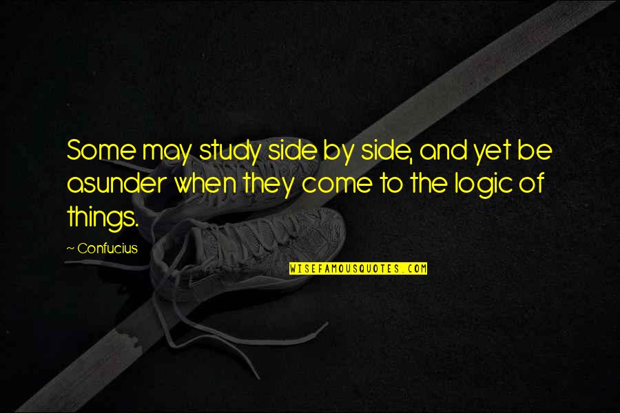 Sides Quotes By Confucius: Some may study side by side, and yet