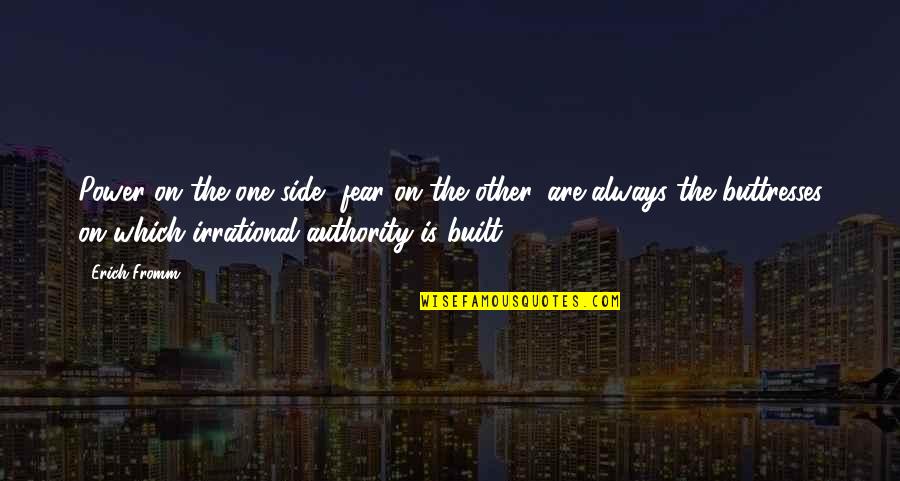 Sides Quotes By Erich Fromm: Power on the one side, fear on the Sides Quotes By Erich Fromm: Power on the one side, fear on the