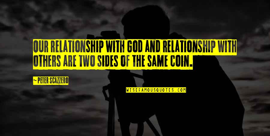 Sides Quotes By Peter Scazzero: Our relationship with God and relationship with others Sides Quotes By Peter Scazzero: Our relationship with God and relationship with others