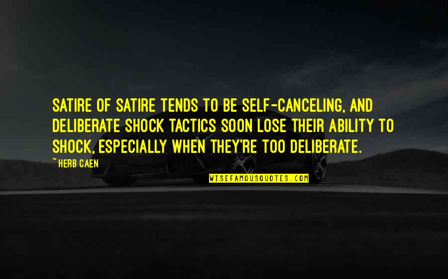 Sidesaddle Quotes By Herb Caen: Satire of satire tends to be self-canceling, and