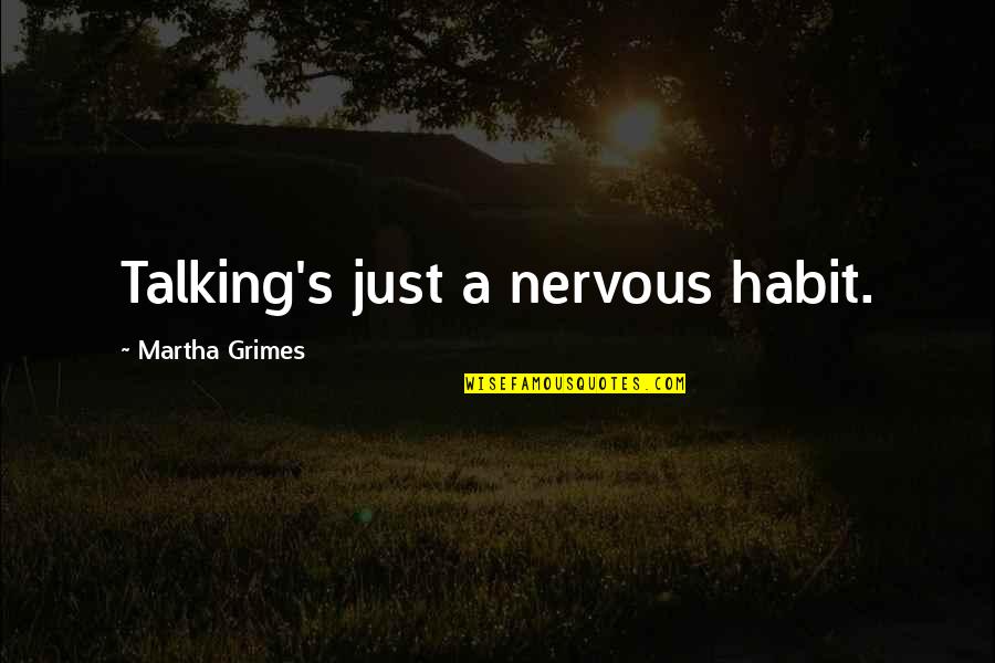 Sideshow Bob Famous Quotes By Martha Grimes: Talking's just a nervous habit.
