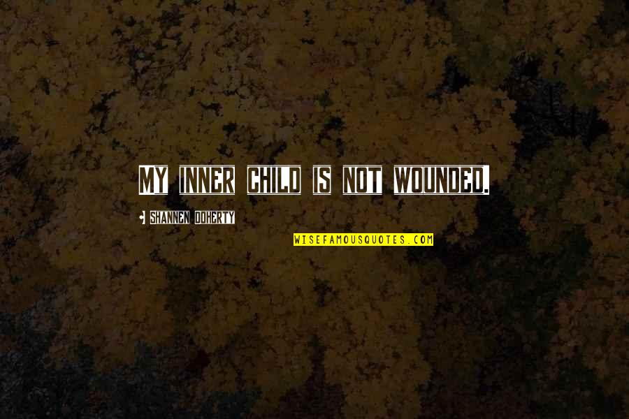 Sideshow Bob Famous Quotes By Shannen Doherty: My inner child is not wounded.
