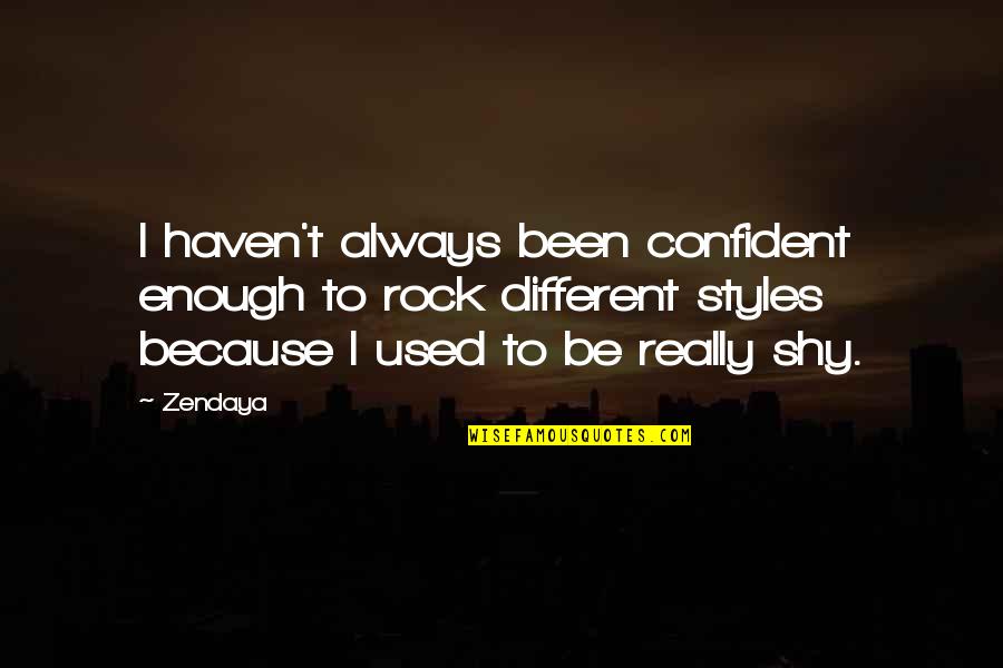 Sidesip Quotes By Zendaya: I haven't always been confident enough to rock