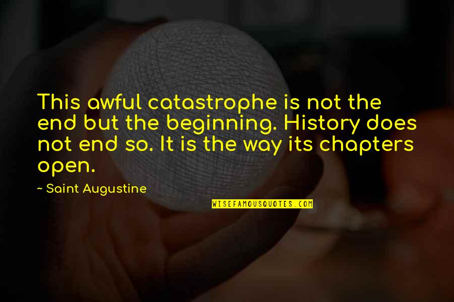 Sidestep Adventures Quotes By Saint Augustine: This awful catastrophe is not the end but Sidestep Adventures Quotes By Saint Augustine: This awful catastrophe is not the end but