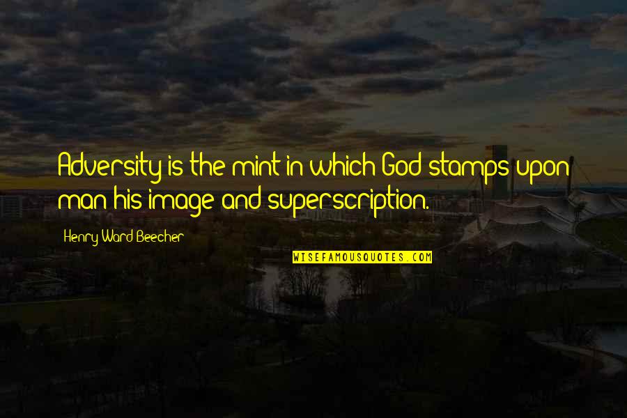 Sidestep Travel Quotes By Henry Ward Beecher: Adversity is the mint in which God stamps