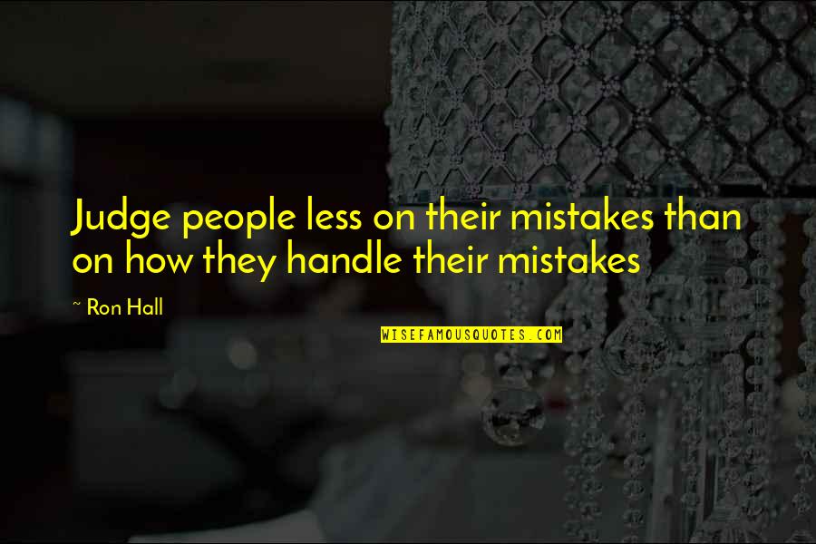 Sidestep Travel Quotes By Ron Hall: Judge people less on their mistakes than on