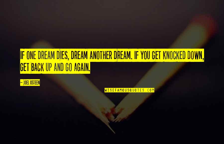 Sidesteped Quotes By Joel Osteen: If one dream dies, dream another dream. If