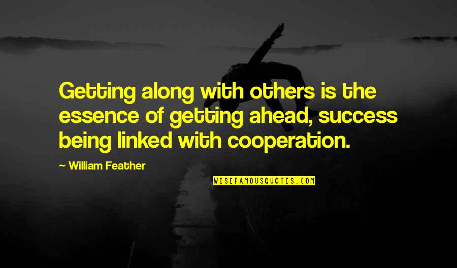 Sideswipe Accident Quotes By William Feather: Getting along with others is the essence of Sideswipe Accident Quotes By William Feather: Getting along with others is the essence of