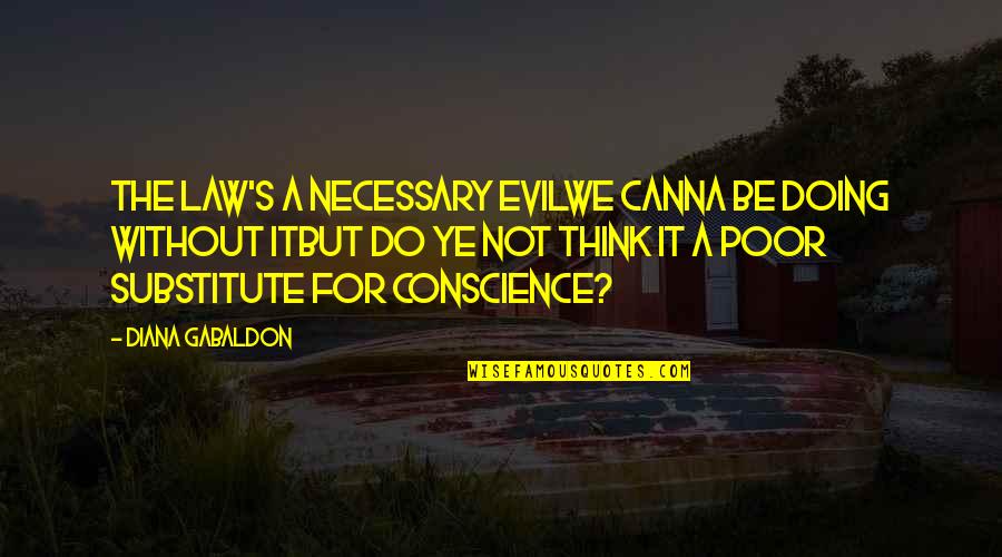 Sideswipe Toy Quotes By Diana Gabaldon: The law's a necessary evilwe canna be doing Sideswipe Toy Quotes By Diana Gabaldon: The law's a necessary evilwe canna be doing
