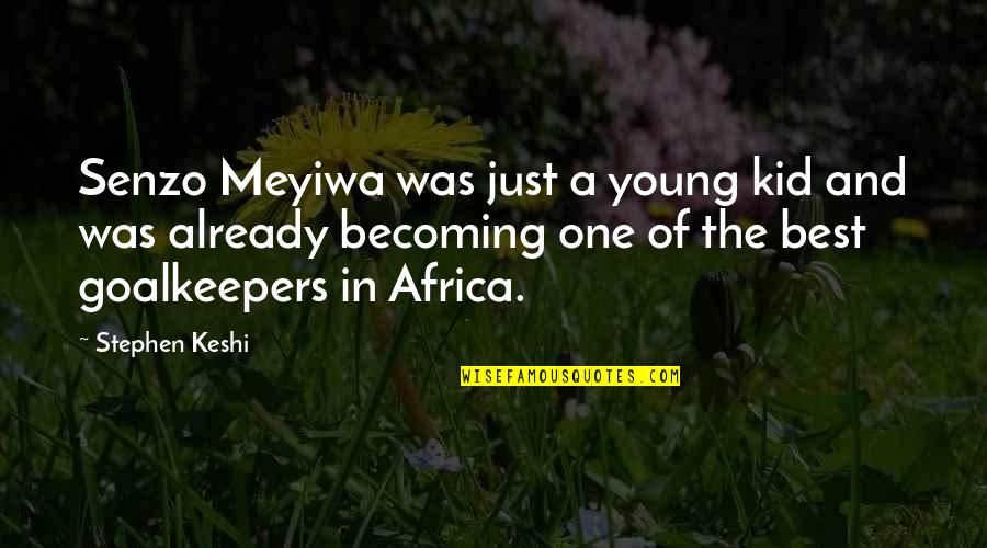 Sideswipe Transformers Quotes By Stephen Keshi: Senzo Meyiwa was just a young kid and