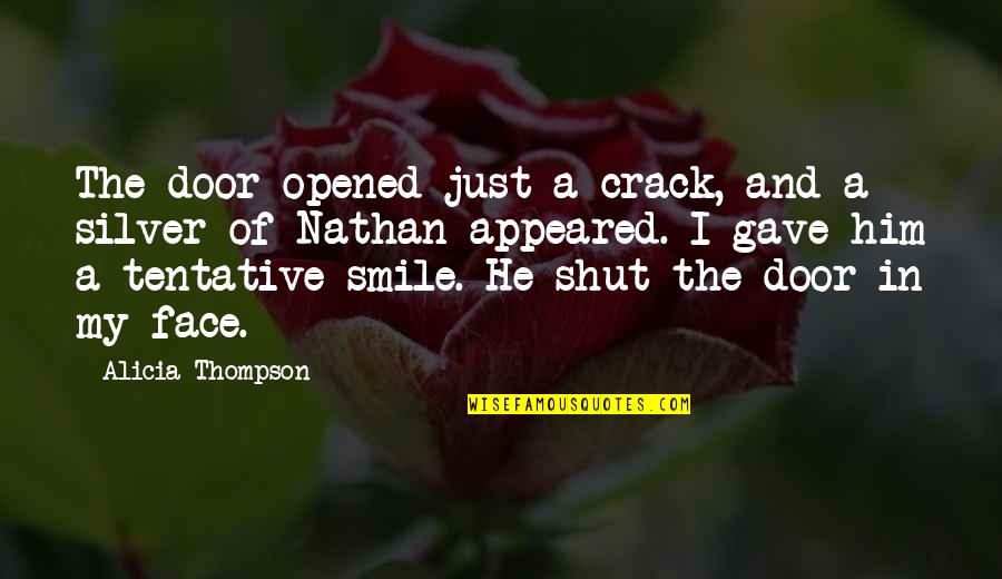 Sidewalk Chalk Quotes By Alicia Thompson: The door opened just a crack, and a Sidewalk Chalk Quotes By Alicia Thompson: The door opened just a crack, and a