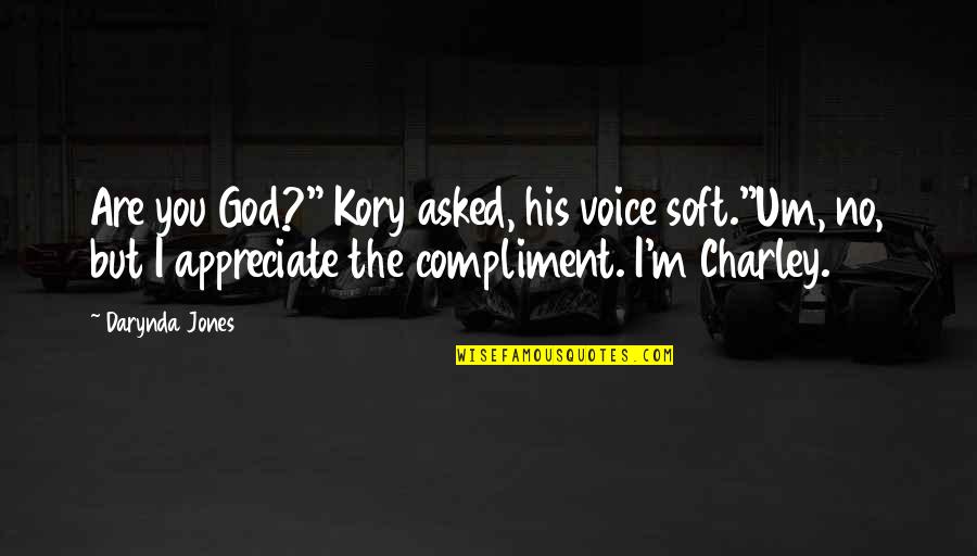 Sidewalk Prophets Quotes By Darynda Jones: Are you God?" Kory asked, his voice soft."Um,
