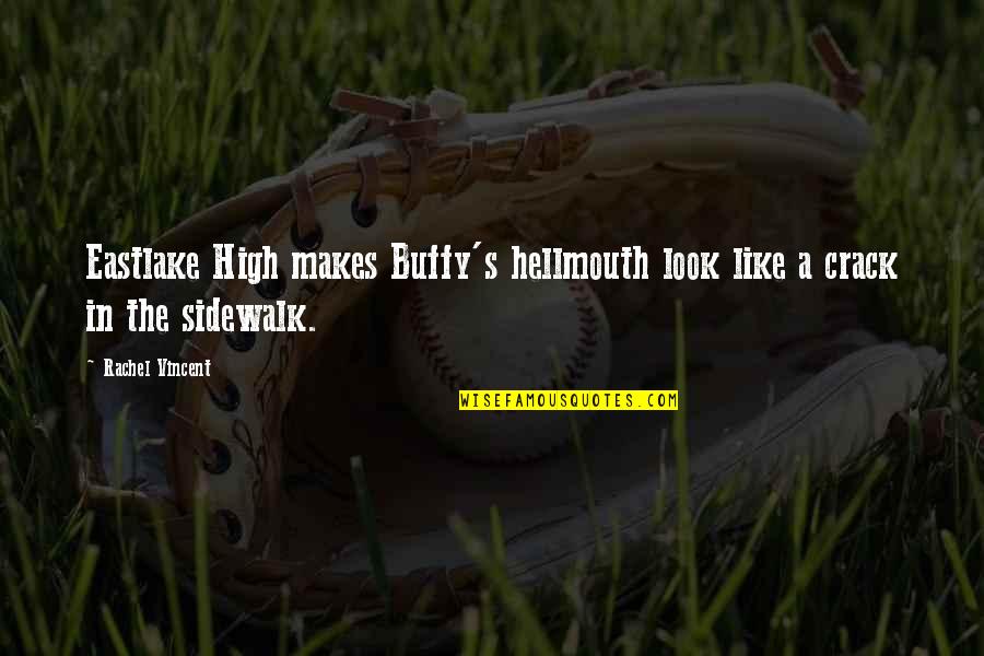 Sidewalk Quotes By Rachel Vincent: Eastlake High makes Buffy's hellmouth look like a