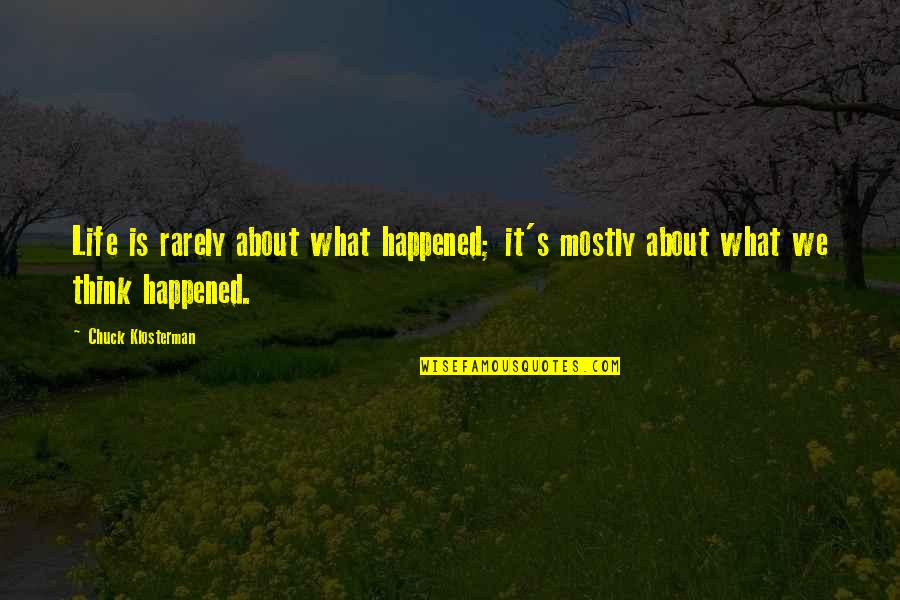 Sidewalk Sign Quotes By Chuck Klosterman: Life is rarely about what happened; it's mostly