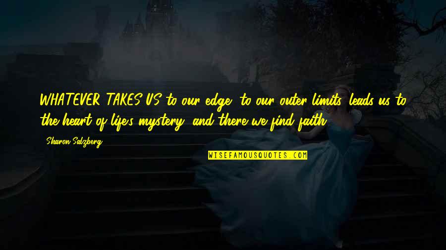 Sidewalks Quotes By Sharon Salzberg: WHATEVER TAKES US to our edge, to our