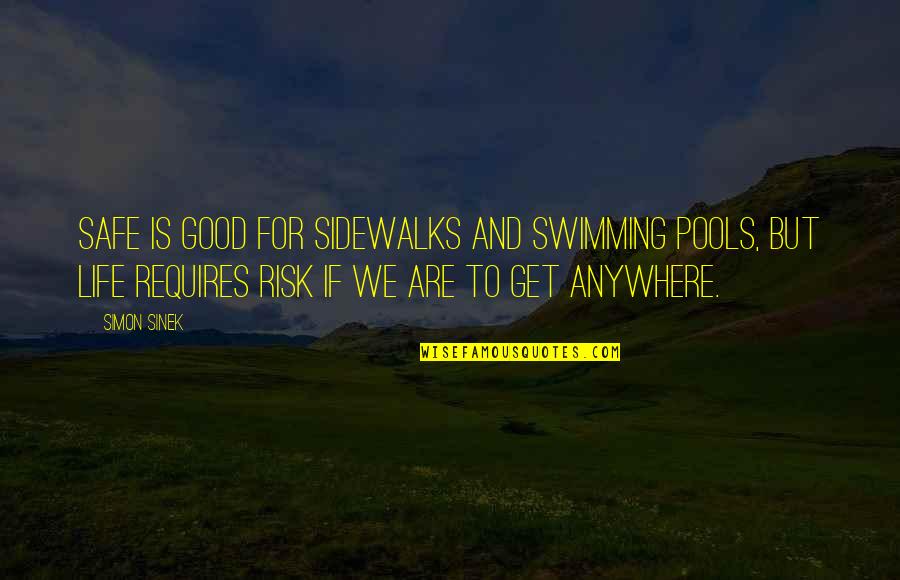 Sidewalks Quotes By Simon Sinek: Safe is good for sidewalks and swimming pools,