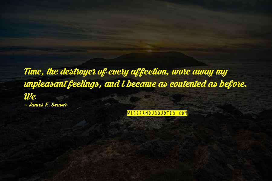 Sideways Chardonnay Quotes By James E. Seaver: Time, the destroyer of every affection, wore away Sideways Chardonnay Quotes By James E. Seaver: Time, the destroyer of every affection, wore away