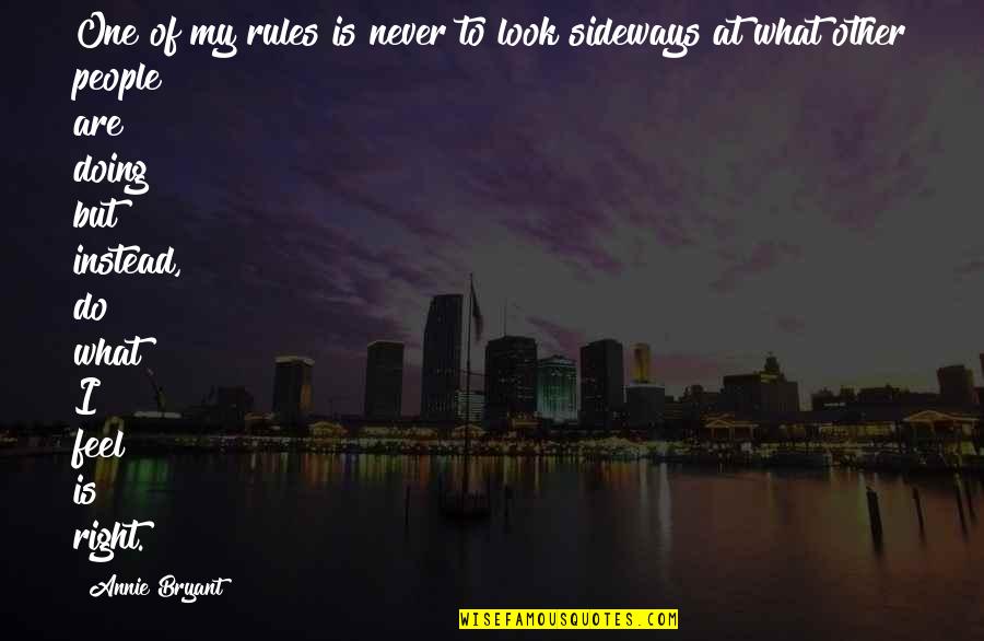 Sideways Quotes By Annie Bryant: One of my rules is never to look Sideways Quotes By Annie Bryant: One of my rules is never to look