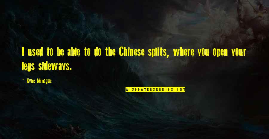 Sideways Quotes By Kylie Minogue: I used to be able to do the