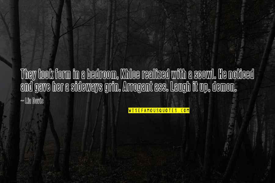 Sideways Quotes By Lia Davis: They took form in a bedroom, Khloe realized Sideways Quotes By Lia Davis: They took form in a bedroom, Khloe realized