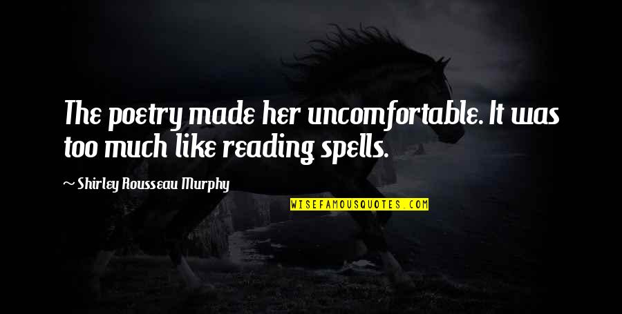 Sideways Stories From Wayside School Quote Quotes By Shirley Rousseau Murphy: The poetry made her uncomfortable. It was too Sideways Stories From Wayside School Quote Quotes By Shirley Rousseau Murphy: The poetry made her uncomfortable. It was too