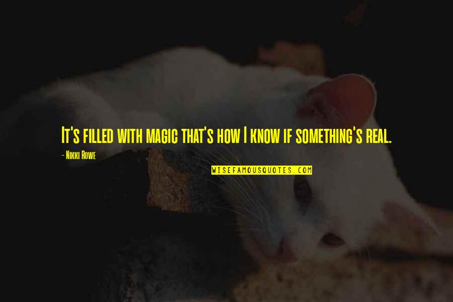 Sidewinder Drilling Quotes By Nikki Rowe: It's filled with magic that's how I know