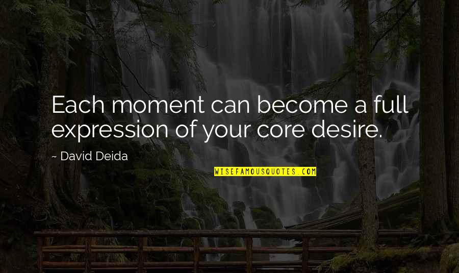 Sidewinder Quotes By David Deida: Each moment can become a full expression of