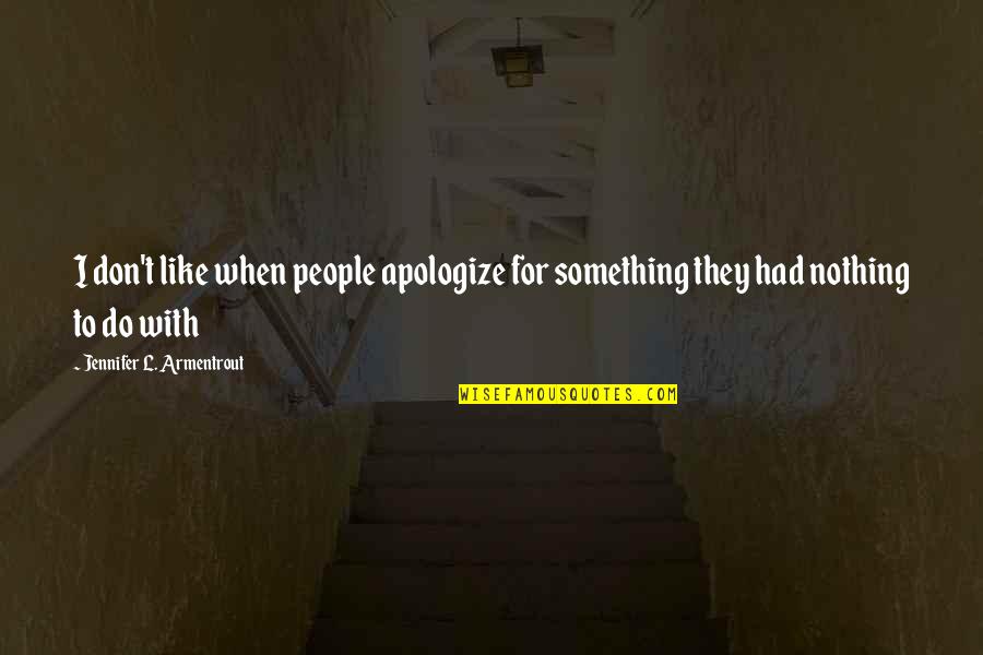 Sidhe Log Quotes By Jennifer L. Armentrout: I don't like when people apologize for something
