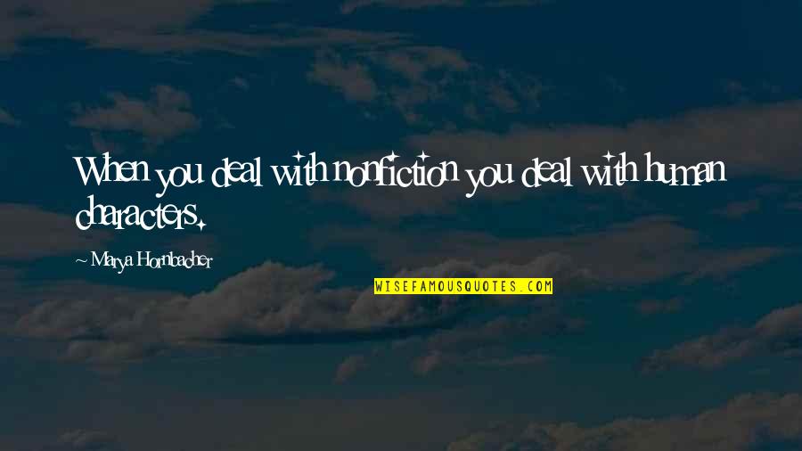 Sidhu Paji Quotes By Marya Hornbacher: When you deal with nonfiction you deal with Sidhu Paji Quotes By Marya Hornbacher: When you deal with nonfiction you deal with