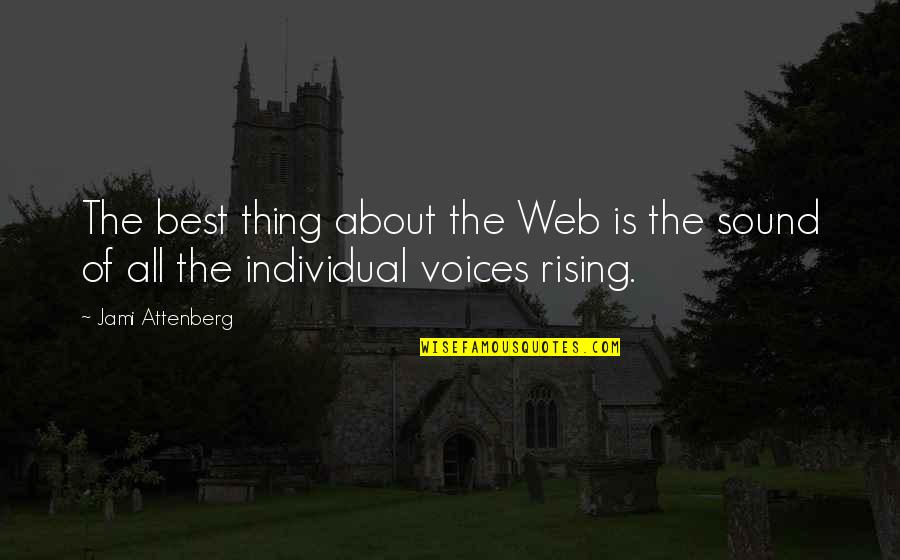 Sidious Sabers Quotes By Jami Attenberg: The best thing about the Web is the