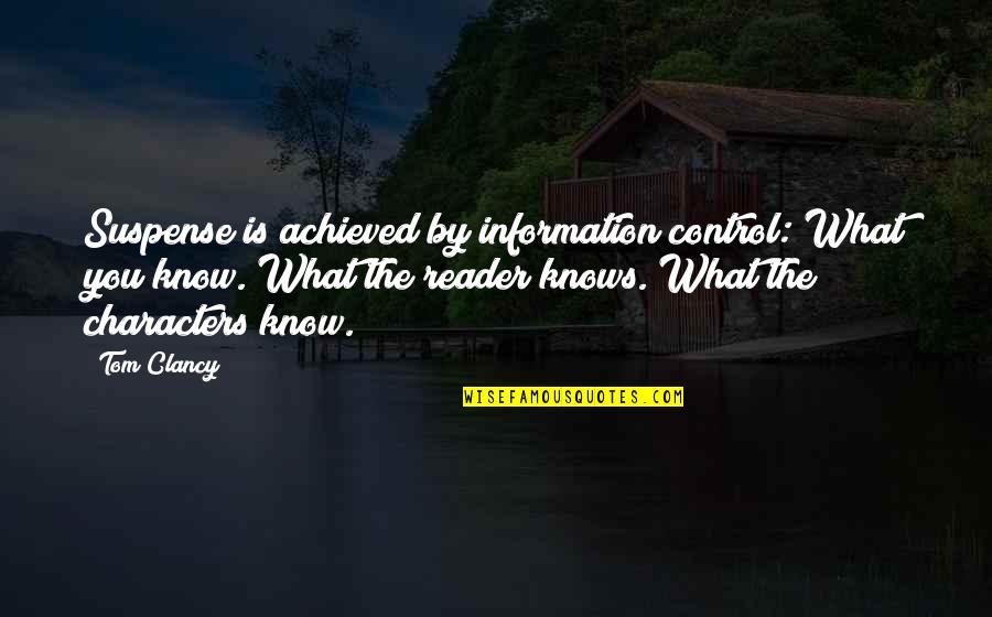 Sidious Sabers Quotes By Tom Clancy: Suspense is achieved by information control: What you Sidious Sabers Quotes By Tom Clancy: Suspense is achieved by information control: What you