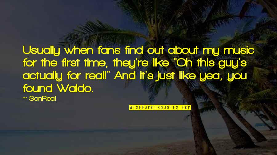 Sidles Automotive Quotes By SonReal: Usually when fans find out about my music Sidles Automotive Quotes By SonReal: Usually when fans find out about my music