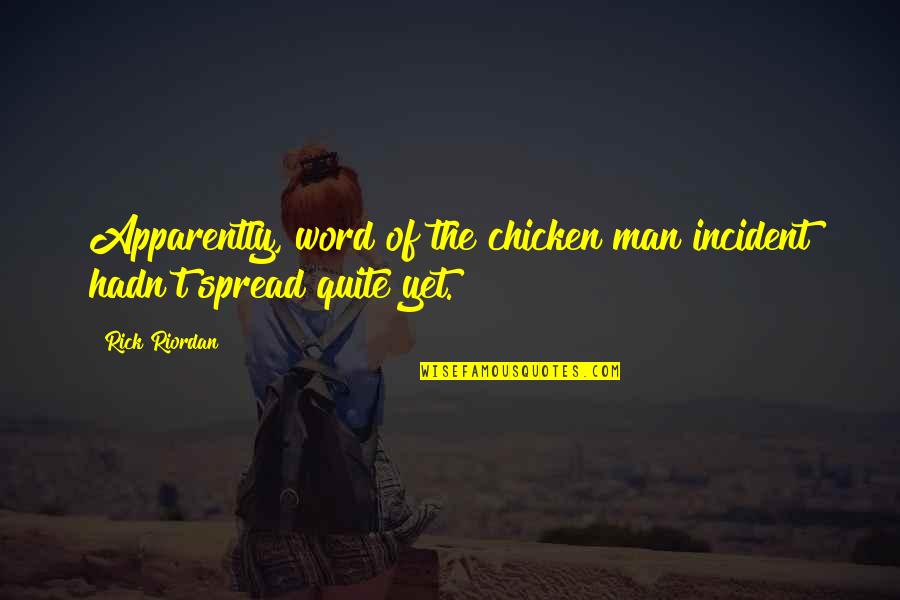Sidlow Wales Quotes By Rick Riordan: Apparently, word of the chicken man incident hadn't