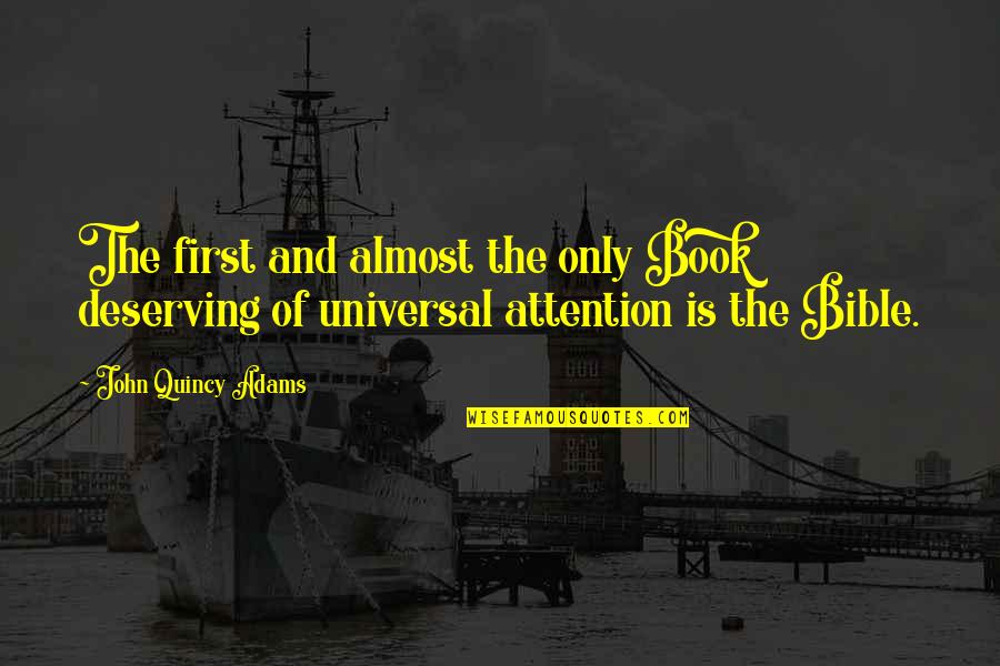 Sidmart Quotes By John Quincy Adams: The first and almost the only Book deserving Sidmart Quotes By John Quincy Adams: The first and almost the only Book deserving
