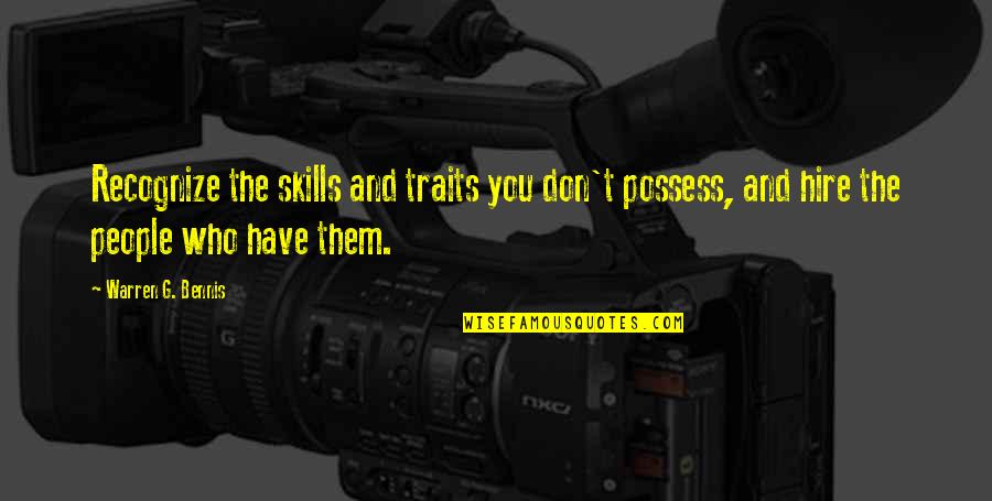 Sidmouth Quotes By Warren G. Bennis: Recognize the skills and traits you don't possess,