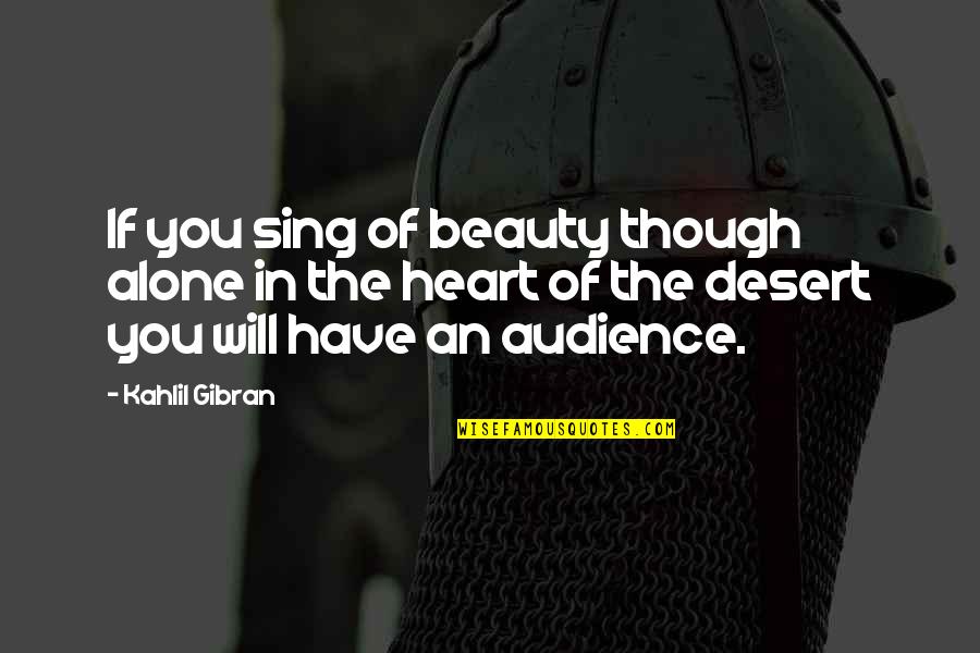 Sidney Crosby Stanley Cup Quotes By Kahlil Gibran: If you sing of beauty though alone in