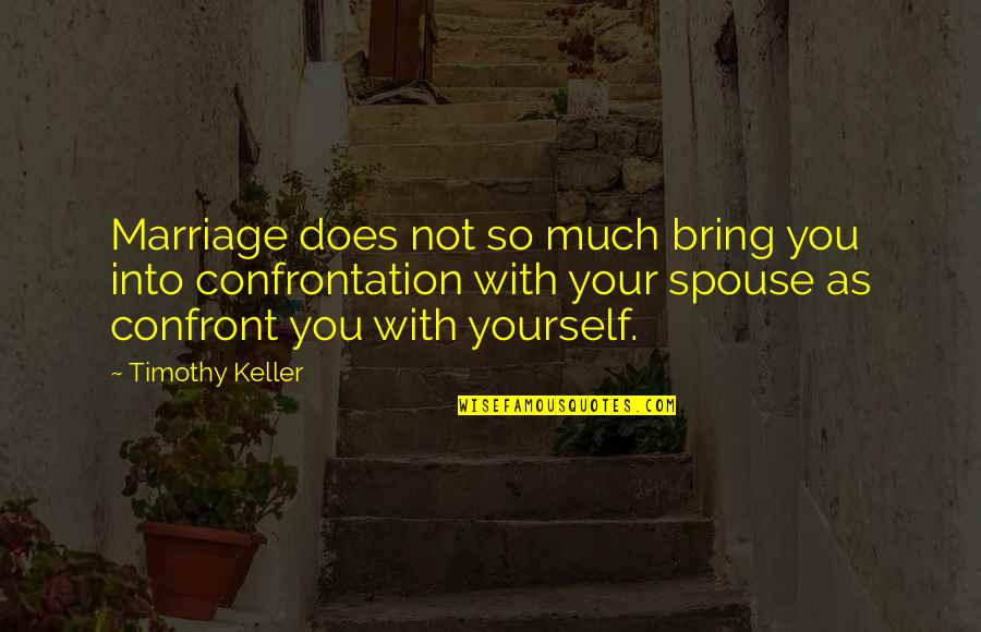 Sidney Falco Quotes By Timothy Keller: Marriage does not so much bring you into