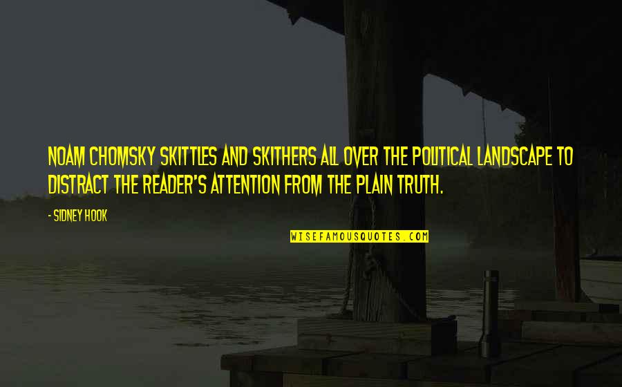 Sidney Hook Quotes By Sidney Hook: Noam Chomsky skittles and skithers all over the Sidney Hook Quotes By Sidney Hook: Noam Chomsky skittles and skithers all over the