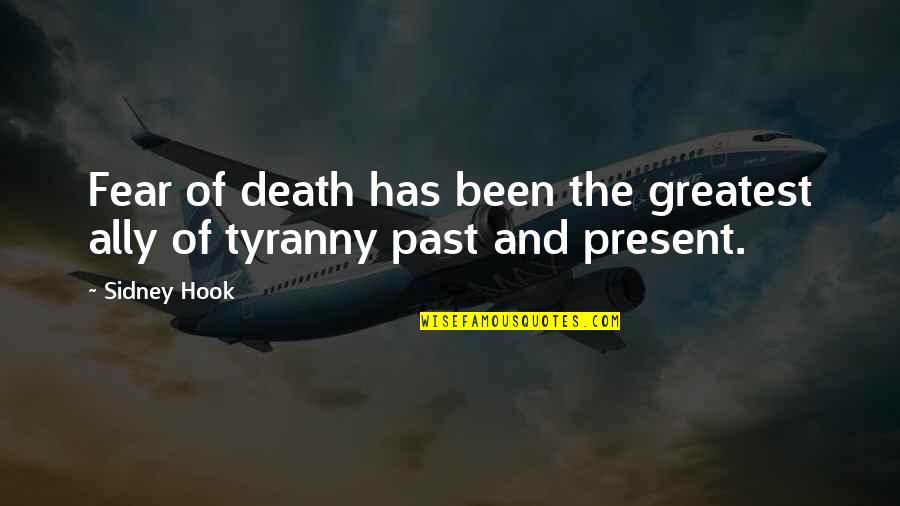 Sidney Hook Quotes By Sidney Hook: Fear of death has been the greatest ally