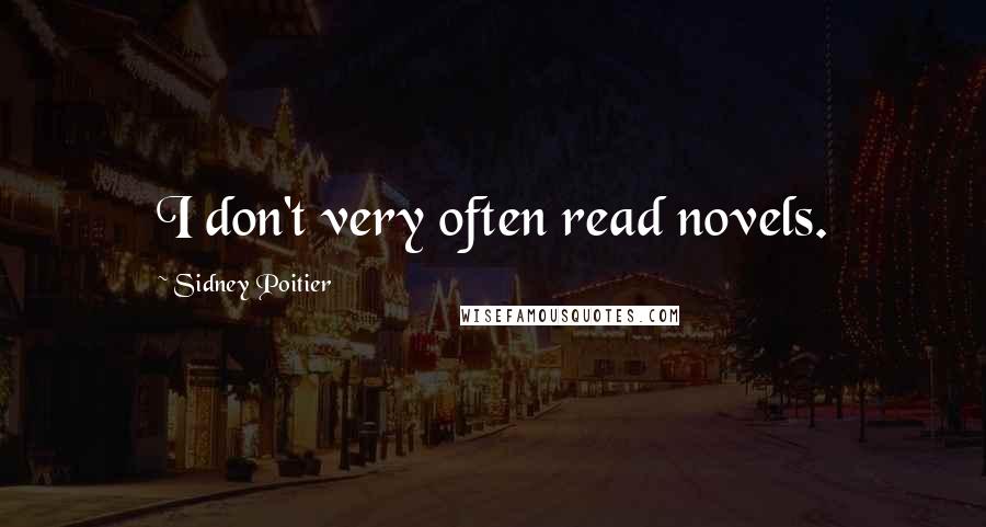 Sidney Poitier quotes: I don't very often read novels.